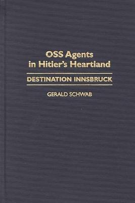 OSS Agents in Hitler's Heartland: Destination Innsbruck