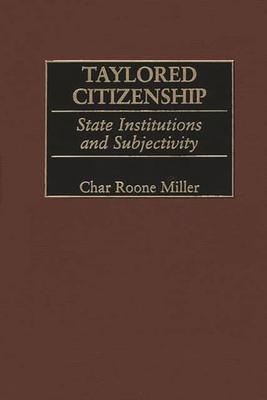 Taylored Citizenship: State Institutions and Subjectivity