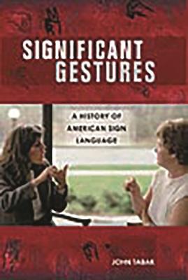 Significant Gestures: A History of American Sign Language