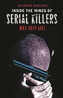 Inside the Minds of Serial Killers: Why They Kill