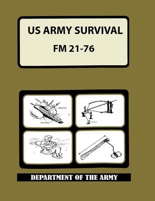 US Army Survival Manual: FM 21-76