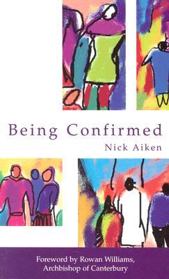 Being Confirmed: Foreword by Rowan Williams