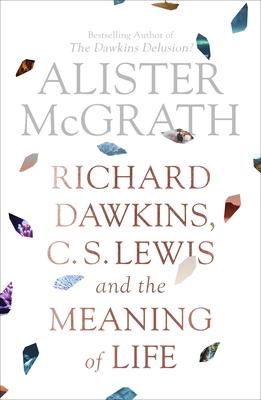 Richard Dawkins, C. S. Lewis and the Meaning of Life