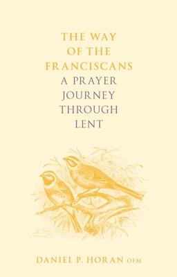 The Way of the Franciscans: A Prayer Journey Through Lent