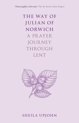 The Way of Julian of Norwich: A Prayer Journey Through Lent