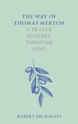 The Way of Thomas Merton: A Prayer Journey Through Lent