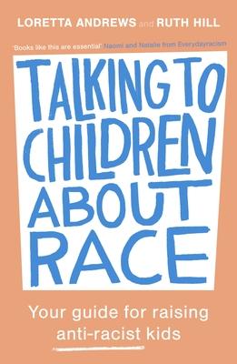 Talking to Children about Race: Your Guide for Raising Anti-Racist Kids