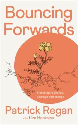 Bouncing Forwards: Notes on Resilience, Courage and Change