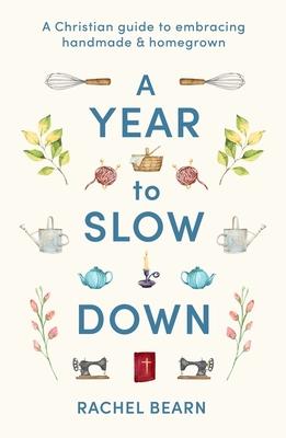 A Year to Slow Down: A Christian Guide to Embracing Handmade & Homegrown Subscription