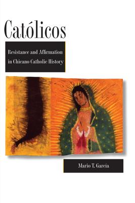 Catlicos: Resistance and Affirmation in Chicano Catholic History