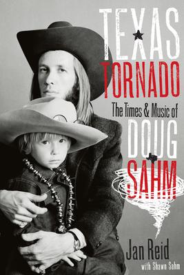 Texas Tornado: The Times & Music of Doug Sahm