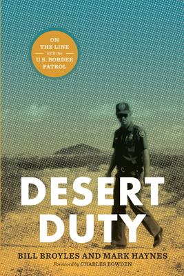 Desert Duty: On the Line with the U.S. Border Patrol