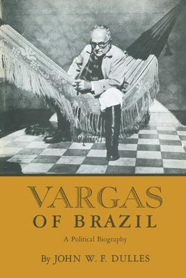 Vargas of Brazil: A Political Biography