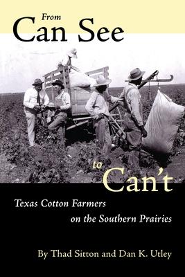 From Can See to Can't: Texas Cotton Farmers on the Southern Prairies