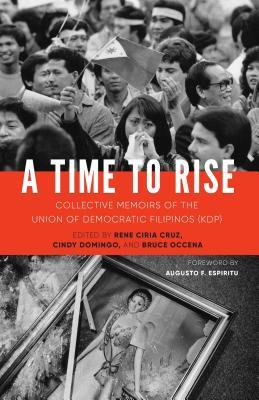 A Time to Rise: Collective Memoirs of the Union of Democratic Filipinos (KDP)