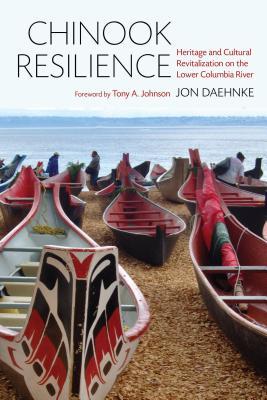 Chinook Resilience: Heritage and Cultural Revitalization on the Lower Columbia River Subscription