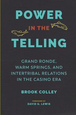 Power in the Telling: Grand Ronde, Warm Springs, and Intertribal Relations in the Casino Era