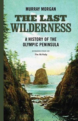 The Last Wilderness: A History of the Olympic Peninsula