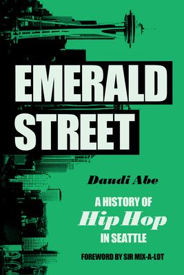 Emerald Street: A History of Hip Hop in Seattle