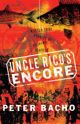 Uncle Rico's Encore: Mostly True Stories of Filipino Seattle