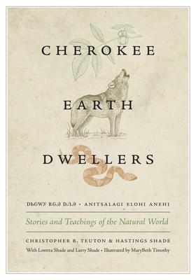 Cherokee Earth Dwellers: Stories and Teachings of the Natural World