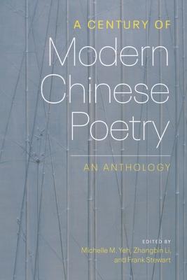 A Century of Modern Chinese Poetry: An Anthology