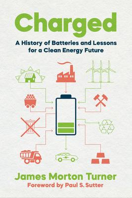 Charged: A History of Batteries and Lessons for a Clean Energy Future