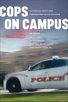 Cops on Campus: Rethinking Safety and Confronting Police Violence