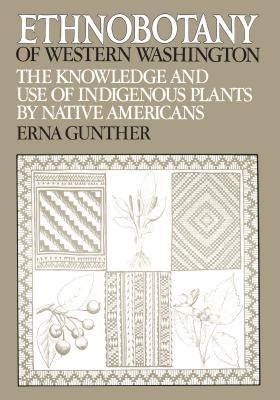 Ethnobotany of Western Washington: The Knowledge and Use of Indigenous Plants by Native Americans