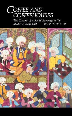 Coffee and Coffeehouses: The Origins of a Social Beverage in the Medieval Near East