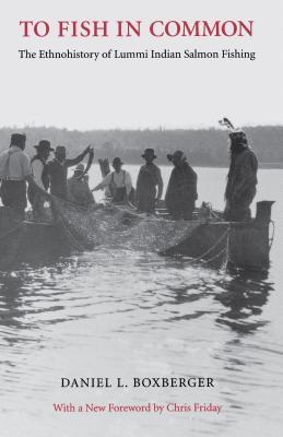 To Fish in Common: The Ethnohistory of Lummi Indian Salmon Fishing