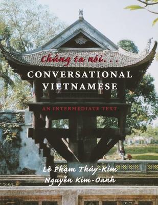 Chung Ta Noi . . . Conversational Vietnamese: An Intermediate Text