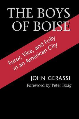 The Boys of Boise: Furor, Vice and Folly in an American City