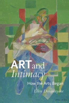 Art and Intimacy: How the Arts Began