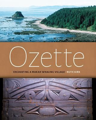 Ozette: Excavating a Makah Whaling Village