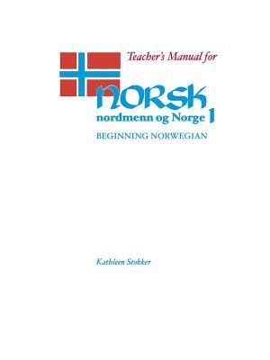 Teacher's Manual for Norsk, Nordmenn Og Norge 1: Beginning Norwegian