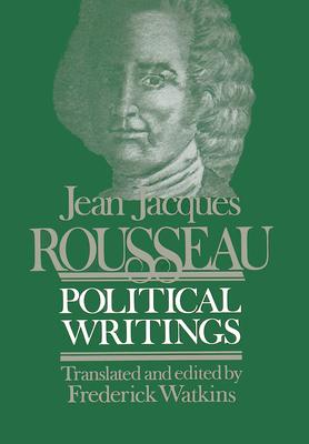 Jean Jacques Rousseau Political Writings: Containing the Social Contract, Considerations on the Government of Poland, Constitutional Project for Corsi