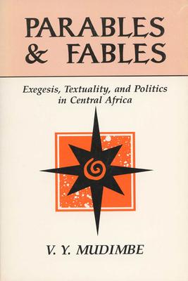 Parables and Fables: Exegesis, Textuality, and Politics in Central Africa Subscription