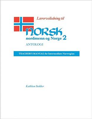 Lrerveiledning Til Norsk, Nordmenn Og Norge 2, Antologi: Teacher's Manual for Intermediate Norwegian Subscription