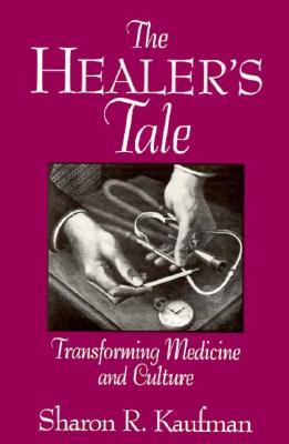 Healer's Tale: Transforming Medicine and Culture (Revised)