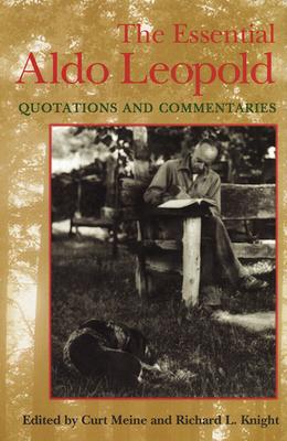 Essential Aldo Leopold: Quotations and Commentaries