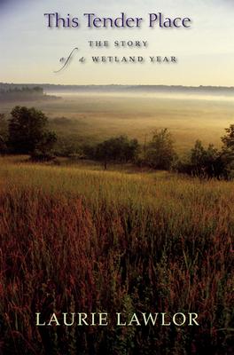 This Tender Place: The Story of a Wetland Year