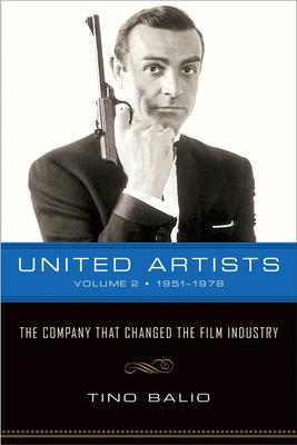 United Artists, Volume 2, 1951-1978: The Company That Changed the Film Industry