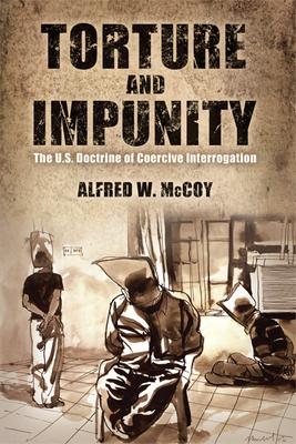 Torture and Impunity: The U.S. Doctrine of Coercive Interrogation