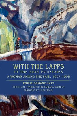 With the Lapps in the High Mountains: A Woman Among the Sami, 1907a 1908