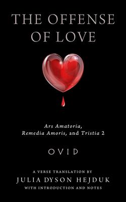 Offense of Love: Ars Amatoria, Remedia Amoris, and Tristia 2 Subscription