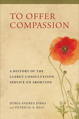 To Offer Compassion: A History of the Clergy Consultation Service on Abortion Subscription