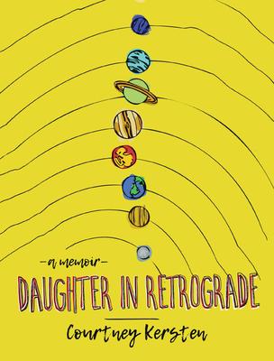 Daughter in Retrograde: A Memoir