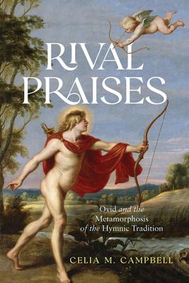 Rival Praises: Ovid and the Metamorphosis of the Hymnic Tradition