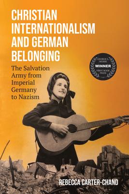 Christian Internationalism and German Belonging: The Salvation Army from Imperial Germany to Nazism Subscription